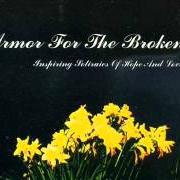 El texto musical DIAGRAM OF A DARKENED HEART de ARMOR FOR THE BROKEN también está presente en el álbum Inspiring stories of hope and love (2006)
