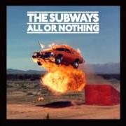 El texto musical ALRIGHT de THE SUBWAYS también está presente en el álbum All or nothing (2008)