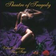 El texto musical VELVET DARKNESS THEY FEAR de THEATRE OF TRAGEDY también está presente en el álbum Velvet darkness they fear (1996)