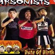 El texto musical SELF-RIGHTEOUS SPICS (ANTHEM) de ARSONISTS también está presente en el álbum Date of birth (2001)
