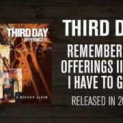 El texto musical MEDLEY de THIRD DAY también está presente en el álbum Offerings ii: all i have to give (2003)