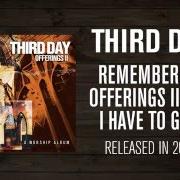 El texto musical YOU ARE SO GOOD TO ME de THIRD DAY también está presente en el álbum Offerings ii: all i have to give (2003)