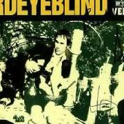 El texto musical BLINDED (WHEN I SEE YOU) de THIRD EYE BLIND también está presente en el álbum Out of the vein (2003)