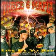 El texto musical LIVE BY YO REP (RADIO) de THREE 6 MAFIA también está presente en el álbum Live by yo rep (1995)