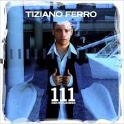 El texto musical NON ME LO SO SPIEGARE de TIZIANO FERRO también está presente en el álbum 111 (2003)