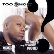 El texto musical THAT'S RIGHT de TOO $HORT también está presente en el álbum What's my favorite word? (2002)