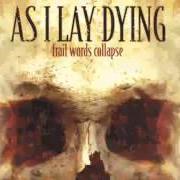 El texto musical FOREVER de AS I LAY DYING también está presente en el álbum Frail words collapse (2003)