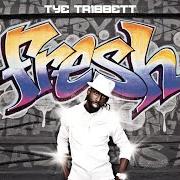 El texto musical REPLACE ME de TYE TRIBBETT también está presente en el álbum Fresh (2010)