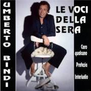 El texto musical CARO QUALCUNO de UMBERTO BINDI también está presente en el álbum D'ora in poi / le voci della sera (1982)