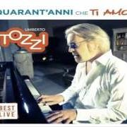 El texto musical LE PAROLE SONO NIENTE de UMBERTO TOZZI también está presente en el álbum 40 anni che 'ti amo' (2017)