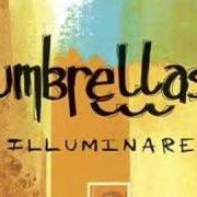 El texto musical IDLE AND WAITING de UMBRELLAS también está presente en el álbum Illuminare (2006)