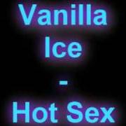 El texto musical HIP HOP (INTRO) de VANILLA ICE también está presente en el álbum Hot sex (2003)