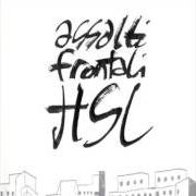 El texto musical BELLA DA MORIRE de ASSALTI FRONTALI también está presente en el álbum Hsl (hic sunt leones) (2004)