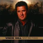 El texto musical FROM WHERE I STAND de VINCE GILL también está presente en el álbum Next big thing (2003)