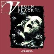El texto musical WHISPERS OF DEAD SISTERS de VIRGIN BLACK también está presente en el álbum Trance - ep (1998)