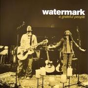 El texto musical WHO AM I? de WATERMARK también está presente en el álbum A grateful people (2006)