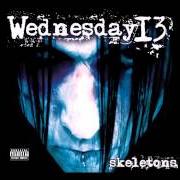 El texto musical WITH FRIENDS LIKE THESE de WEDNESDAY 13 también está presente en el álbum Skeletons (2008)