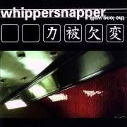 El texto musical SHAMEFACED de WHIPPERSNAPPER también está presente en el álbum Long walk (1999)