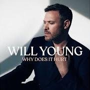 El texto musical WHY DOES IT HURT de WILL YOUNG también está presente en el álbum Why does it hurt (2022)