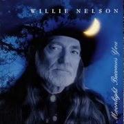 El texto musical PLEASE DON'T TALK ABOUT ME WHEN I'M GONE de WILLIE NELSON también está presente en el álbum Moonlight becomes you (1994)