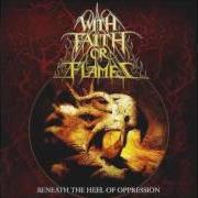 El texto musical THIS LOVE BURNS BLACK de WITH FAITH OR FLAMES también está presente en el álbum Beneath the heel of oppression (2005)