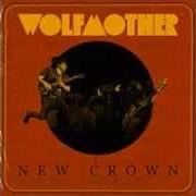 El texto musical ENEMY IS IN YOUR MIND de WOLFMOTHER también está presente en el álbum New crown (2014)