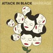 El texto musical IF ALL I THOUGHT WERE TRUE de ATTACK IN BLACK también está presente en el álbum Marriage (2007)