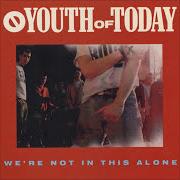 El texto musical A TIME WE'LL REMEMBER de YOUTH OF TODAY también está presente en el álbum We're not in this alone (1988)
