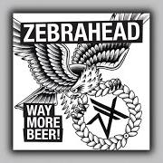 El texto musical BORN TO LOSE de ZEBRAHEAD también está presente en el álbum Way more beer (2014)