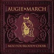 El texto musical THE COLD ACRE de AUGIE MARCH también está presente en el álbum Moo, you bloody choir (2007)