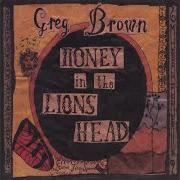El texto musical I BELIEVE I'LL GO BACK HOME de GREG BROWN también está presente en el álbum Honey in the lion's head (2004)