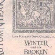 El texto musical ODE TO MY FORTHCOMING WINTER, PT. 2 SUMMER de AUTUMN TEARS también está presente en el álbum Love poems for dying children... act i (1996)