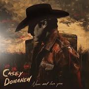 El texto musical MESSED UP ALONE de CASEY DONAHEW BAND también está presente en el álbum Never not love you (2024)
