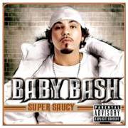 El texto musical TREES de BABY BASH también está presente en el álbum Super saucy (2005)