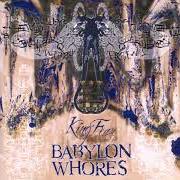 El texto musical TO BEHOLD THE SUNS BELOW de BABYLON WHORES también está presente en el álbum King fear (2000)