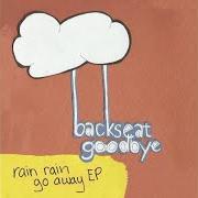 El texto musical GOOD MORNING, GOODBYE de BACKSEAT GOODBYE también está presente en el álbum Rain rain go away (2006)