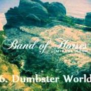 El texto musical DUMPSTER WORLD de BAND OF HORSES también está presente en el álbum Mirage rock (2012)