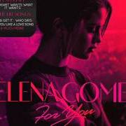 El texto musical THE HEART WANTS WHAT IT WANTS de SELENA GOMEZ también está presente en el álbum For you (2014)