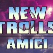 El texto musical NUVOLE de NEW TROLLS también está presente en el álbum Amici (1988)