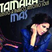 El texto musical BOCA DE ANGEL de TAMARA también está presente en el álbum Más - tributo a marco antonio solís (2011)