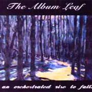 El texto musical AN INTERVIEW de THE ALBUM LEAF también está presente en el álbum An orchestrated rise to fall (1999)