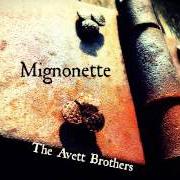 El texto musical ONE LINE WONDER de THE AVETT BROTHERS también está presente en el álbum Mignonette (2014)