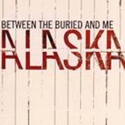 El texto musical LASER SPEED de BETWEEN THE BURIED AND ME también está presente en el álbum Alaska (2005)