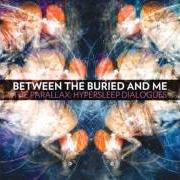 El texto musical AUGMENT OF REBIRTH de BETWEEN THE BURIED AND ME también está presente en el álbum Parallax: hypersleep dialogues (2011)