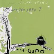 El texto musical SOMETHING WE COULDN'T BE de THE GUMO también está presente en el álbum Are you sure? (2007)