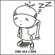 El texto musical SLEEP WALKING de THE SLY CAPS también está presente en el álbum The sly caps (2001)