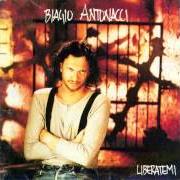 El texto musical LIBERATEMI de BIAGIO ANTONACCI también está presente en el álbum Liberatemi (1992)