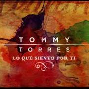 El texto musical LO QUE SIENTO POR TI de TOMMY TORRES también está presente en el álbum Lo que siento por ti (2016)