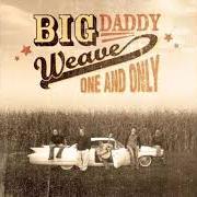 El texto musical FRIEND LIKE YOU de BIG DADDY WEAVE también está presente en el álbum One and only (2002)