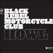 El texto musical WEIGHT OF THE WORLD de BLACK REBEL MOTORCYCLE CLUB también está presente en el álbum Howl (2005)